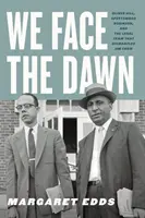 Čelíme úsvitu: Oliver Hill, Spottswood Robinson a právnický tím, ktorý zrušil Jima Crowa - We Face the Dawn: Oliver Hill, Spottswood Robinson, and the Legal Team That Dismantled Jim Crow
