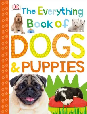 Všetko o psoch a šteniatkach - The Everything Book of Dogs and Puppies