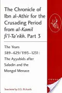 Kronika Ibn al-Athíra pre obdobie križiackej výpravy z al-Kamil fi'l-Ta'rikh. Časť 3: Roky 589-629/1193-1231: Ajjúbovci po Saladinovi a - The Chronicle of Ibn al-Athir for the Crusading Period from al-Kamil fi'l-Ta'rikh. Part 3: The Years 589-629/1193-1231: The Ayyubids after Saladin and