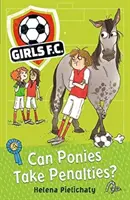 Dievčenský futbalový klub 2: Môžu poníky prijímať pokutové kopy? - Girls FC 2: Can Ponies Take Penalties?