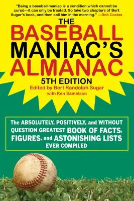 Almanach bejzbalového maniaka: Absolútne, pozitívne a bezpochyby najväčšia kniha faktov, čísel a úžasných zoznamov, aká kedy bola zostavená - The Baseball Maniac's Almanac: The Absolutely, Positively, and Without Question Greatest Book of Facts, Figures, and Astonishing Lists Ever Compiled