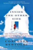 Vnútri druhej strany: Medzi týmto miestom a nebom: zmluvy duší, životné lekcie a ako nám mŕtvi ľudia pomáhajú - Inside the Other Side: Soul Contracts, Life Lessons, and How Dead People Help Us, Between Here and Heaven