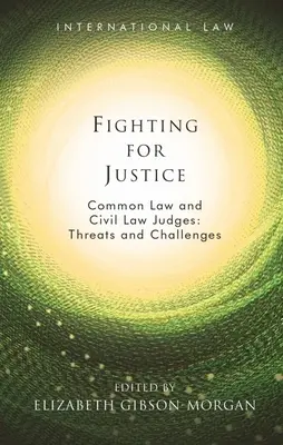 Boj za spravodlivosť: Sudcovia všeobecného práva a sudcovia občianskeho práva: Hrozby a výzvy - Fighting for Justice: Common Law and Civil Law Judges: Threats and Challenges