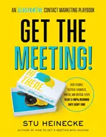 Získajte stretnutie! Ilustračná príručka kontaktného marketingu - Get the Meeting!: An Illustrative Contact Marketing Playbook