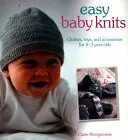 Easy Baby Knits (Jednoduché detské pleteniny): Oblečenie, hračky a doplnky pre deti od 0 do 3 rokov. - Easy Baby Knits: Clothes, Toys, and Accessories for 0-3 Year Olds