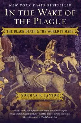 V období moru: Čierna smrť a svet, ktorý vytvorila - In the Wake of the Plague: The Black Death and the World It Made