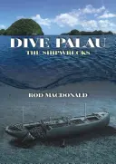 Potápanie na Palau: Vraky lodí: Plavba na Palau: Vraky lodí - Dive Palau: The Shipwrecks