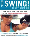 The Swing! Zbavte sa tuku a buďte fit vďaka tomuto revolučnému programu s kettlebellmi - The Swing!: Lose the Fat and Get Fit with This Revolutionary Kettlebell Program