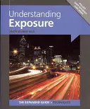 Porozumieť expozícii [s výsuvnou rýchlou referenčnou kartou] - Understanding Exposure [With Pullout Quick Reference Card]