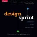 Design Sprint: Praktická príručka pre budovanie skvelých digitálnych produktov - Design Sprint: A Practical Guidebook for Building Great Digital Products