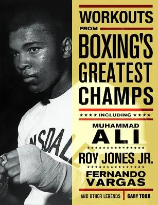 Tréningy najväčších boxerských šampiónov: vrátane Muhammada Aliho, Roya Jonesa Jr., Fernanda Vargasa a ďalších legiend - Workouts from Boxing's Greatest Champs: Incluing Muhammad Ali, Roy Jones Jr., Fernando Vargas, and Other Legends