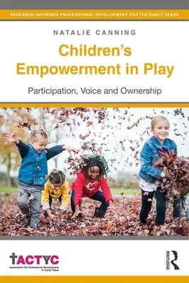 Posilnenie postavenia detí v hre: Participácia, hlas a vlastníctvo - Children's Empowerment in Play: Participation, Voice and Ownership