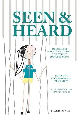 Videné a počuté: 100 básní od rodičov a detí postihnutých uväznením - Seen & Heard: 100 Poems by Parents & Children Affected by Imprisonment