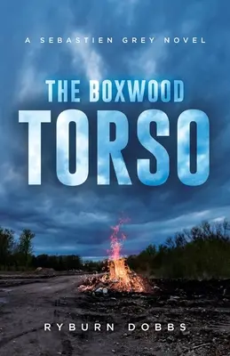 Boxwood torzo: A Sebastien Grey Novel: A Sebastien Grey Novel - The Boxwood Torso: A Sebastien Grey Novel