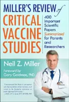 Millerov prehľad kritických štúdií o vakcínach: 400 dôležitých vedeckých prác zhrnutých pre rodičov a výskumníkov - Miller's Review of Critical Vaccine Studies: 400 Important Scientific Papers Summarized for Parents and Researchers