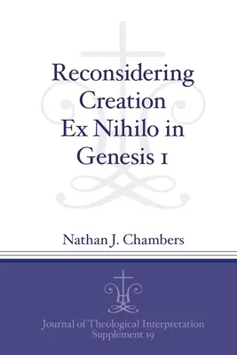 Prehodnotenie stvorenia ex nihilo v 1. knihe Mojžišovej - Reconsidering Creation Ex Nihilo in Genesis 1
