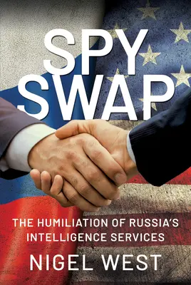 Výmena špiónov: Poníženie ruských spravodajských služieb - Spy Swap: The Humiliation of Russia's Intelligence Services