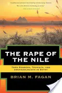 Znásilnenie Nílu: Níl: vykrádači hrobiek, turisti a archeológovia v Egypte, revidované a aktualizované vydanie - The Rape of the Nile: Tomb Robbers, Tourists, and Archaeologists in Egypt, Revised and Updated