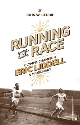 Beh na pretekoch: Eric Liddell - olympijský víťaz a misionár - Running the Race: Eric Liddell - Olympic Champion and Missionary