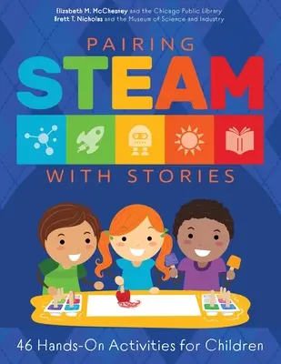 Spájanie STEAM s príbehmi: 46 praktických aktivít pre deti - Pairing STEAM with Stories: 46 Hands-On Activities for Children