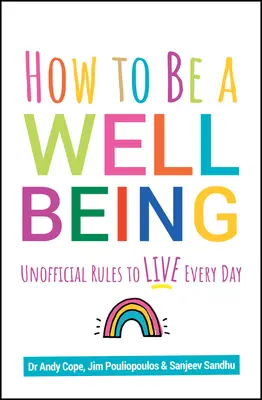 Ako sa stať dobrým človekom: Neoficiálne pravidlá, ako žiť každý deň - How to Be a Well Being: Unofficial Rules to Live Every Day