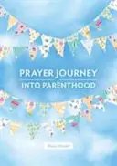 Modlitebná cesta do rodičovstva - Prayer Journey into Parenthood