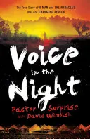 Hlas v noci: Pravdivý príbeh muža a zázrakov, ktoré menia Afriku - Voice in the Night: The True Story of a Man and the Miracles That Are Changing Africa
