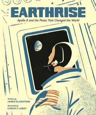 Východ Zeme: Apollo 8 a fotografia, ktorá zmenila svet - Earthrise: Apollo 8 and the Photo That Changed the World