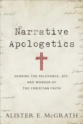 Naratívna apologetika: Ako sa podeliť o význam, radosť a zázrak kresťanskej viery - Narrative Apologetics: Sharing the Relevance, Joy, and Wonder of the Christian Faith