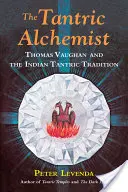 Tantrický alchymista: Thomas Vaughan a indická tantrická tradícia - The Tantric Alchemist: Thomas Vaughan and the Indian Tantric Tradition