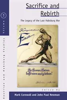 Obeta a znovuzrodenie: Odkaz poslednej habsburskej vojny - Sacrifice and Rebirth: The Legacy of the Last Habsburg War
