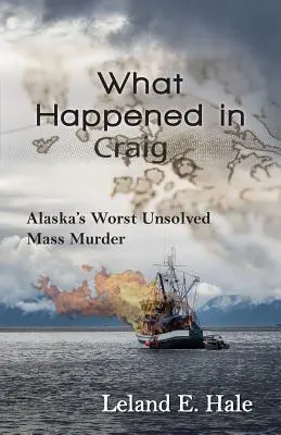 Čo sa stalo v Craigu: najhoršia nevyriešená masová vražda na Aljaške - What Happened in Craig: Alaska's Worst Unsolved Mass Murder