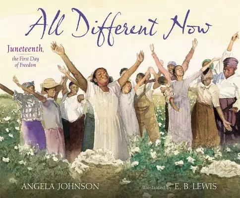 Teraz je všetko inak: Juneteenth, prvý deň slobody - All Different Now: Juneteenth, the First Day of Freedom