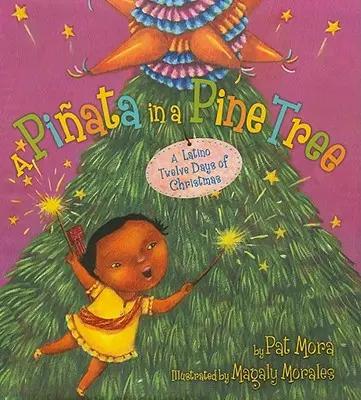 Piata v borovicovom háji: A Latino Twelve Days of Christmas / Dvanásť latinskoamerických Vianoc - A Piata in a Pine Tree: A Latino Twelve Days of Christmas