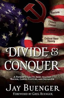 Rozdeľuj a panuj: Výzva vlastencov do zbrane proti rasizmu, zrušeniu kultúry a socializmu - Divide & Conquer: A Patriot's Call to Arms Against Racism, Cancel Culture, and Socialism
