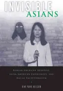 Neviditeľní Ázijci: Neviditeľní americkí adoptívni Kórejčania, ázijské americké skúsenosti a rasová výnimočnosť. - Invisible Asians: Korean American Adoptees, Asian American Experiences, and Racial Exceptionalism