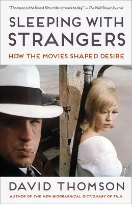 Spanie s cudzincami: Ako filmy formovali túžbu - Sleeping with Strangers: How the Movies Shaped Desire
