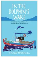 V znamení delfínov - koktaily, kalamity a kaktusy na gréckych ostrovoch - In the Dolphin's Wake - Cocktails, Calamities and Caiques in the Greek Islands