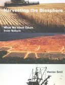 Zber úrody v biosfére: Čo sme si vzali z prírody - Harvesting the Biosphere: What We Have Taken from Nature