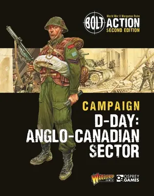 Bolt Action: Kampaň: Armády Veľkej Británie: Deň D: Britské a kanadské sektory - Bolt Action: Campaign: D-Day: British & Canadian Sectors