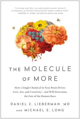 Molekula viac: Ako jediná chemická látka v mozgu riadi lásku, sex a tvorivosť - a rozhodne o osude ľudskej rasy - The Molecule of More: How a Single Chemical in Your Brain Drives Love, Sex, and Creativity--And Will Determine the Fate of the Human Race