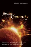 Nájdenie pokoja: Antihrdinovia, stratení pastieri a vesmírne prostitútky vo Firefly Jossa Whedona - Finding Serenity: Anti-Heroes, Lost Shepherds and Space Hookers in Joss Whedon's Firefly