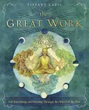 Veľké dielo: Sebapoznanie a uzdravenie prostredníctvom kolesa roka - The Great Work: Self-Knowledge and Healing Through the Wheel of the Year
