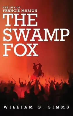 Život Francisa Mariona: Bažinná líška - The Life of Francis Marion: The Swamp Fox