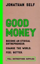 Dobré peniaze - Staňte sa etickým podnikateľom - Good Money - Become an Ethical Entrepreneur