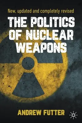 Politika jadrových zbraní: Nový, aktualizovaný a kompletne prepracovaný text - The Politics of Nuclear Weapons: New, Updated and Completely Revised