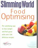 Optimalizácia potravín: Sýty spôsob, ako schudnúť a cítiť sa skvele vďaka viac ako 120 chutným receptom - Food Optimising: The Satisfying Way to Lose Weight and Feel Great with Over 120 Delicious Recipes