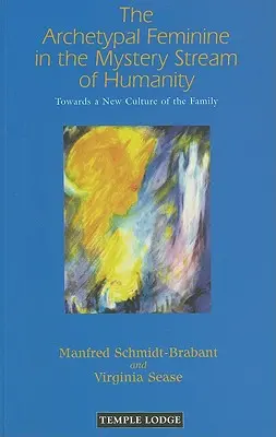 Archetypálna žena v mysterióznom prúde ľudstva: Na ceste k novej kultúre rodiny - The Archetypal Feminine in the Mystery Stream of Humanity: Towards a New Culture of the Family