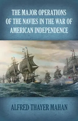Hlavné operácie námorníctva vo vojne za americkú nezávislosť - The Major Operations of the Navies in the War of American Independence