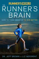 Runner's World: Mozog bežca: Ako myslieť inteligentnejšie a behať lepšie - Runner's World: The Runner's Brain: How to Think Smarter to Run Better